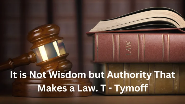 It is Not Wisdom but Authority that Makes a Law” – Exploring T. Tymoff’s Perspective on Legal Governance